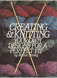 Creating and Knitting Your Own Designs by Montse Stanley (1982 Hardcover)