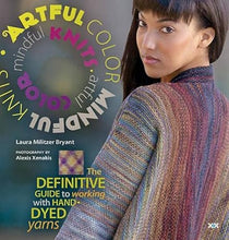 Artful Color, Mindful Knits: The Definitive Guide to Working with Hand-dyed Yarn Paperback – June 1, 2013