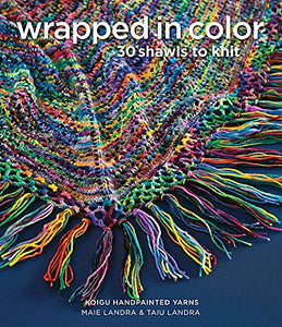 Wrapped in Color: 30 Shawls to Knit in Koigu Handpainted Yarns Paperback – March 17, 2015