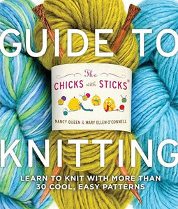 The Chicks with Sticks Guide to Knitting: Learn to Knit with more than 30 Cool, Easy Patterns Paperback – August 19, 2008
