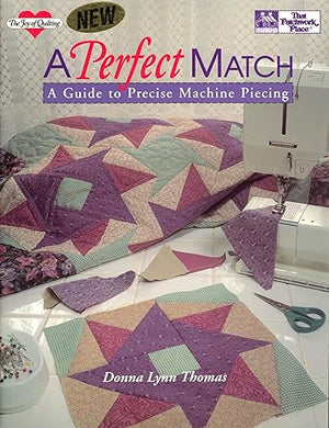 A Perfect Match: A Guide to Precise Machine Piecing (The Joy of Quilting) Paperback – January 1, 1993