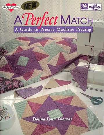 A Perfect Match: A Guide to Precise Machine Piecing (The Joy of Quilting) Paperback – January 1, 1993